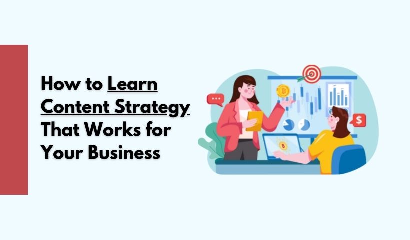 How to Learn Content Strategy That Works for Your Business