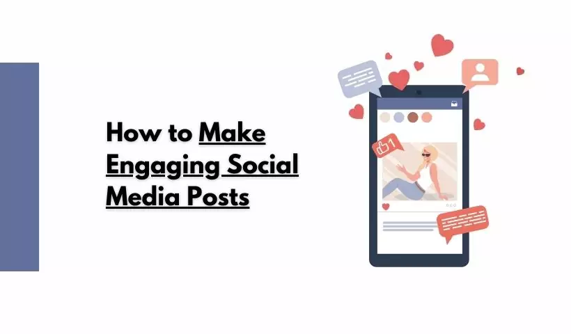 How to Make Engaging Social Media Posts